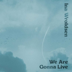 Ina Wroldsen - We Are Gonna Live